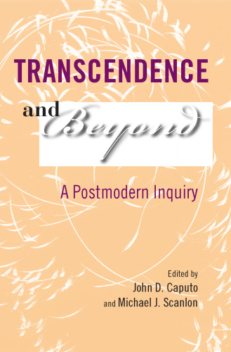 Transcendence and Beyond: A Postmodern Inquiry (Indiana Series in the Philosophy of Religion)