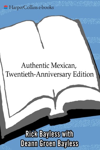 Authentic Mexican 20th Anniversary Ed: Regional Cooking from the Heart of Mexico
