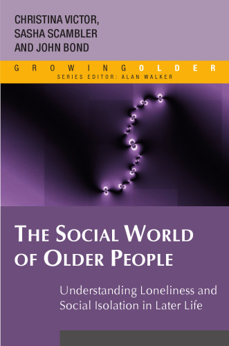 The Social World of Older People: Understanding Loneliness and Social Isolation in Later Life (Growing Older)