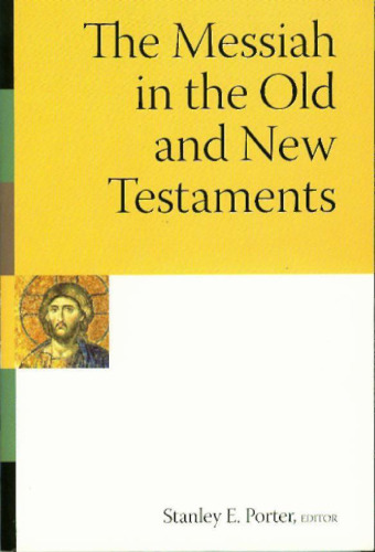 The Messiah in the Old and New Testaments (Mcmaster New Testament Studies)