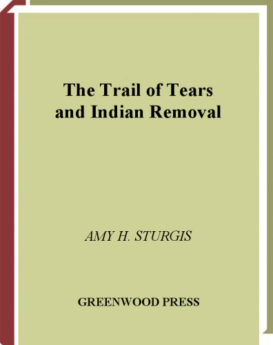 The Trail of Tears and Indian Removal (Greenwood Guides to Historic Events, 1500-1900)