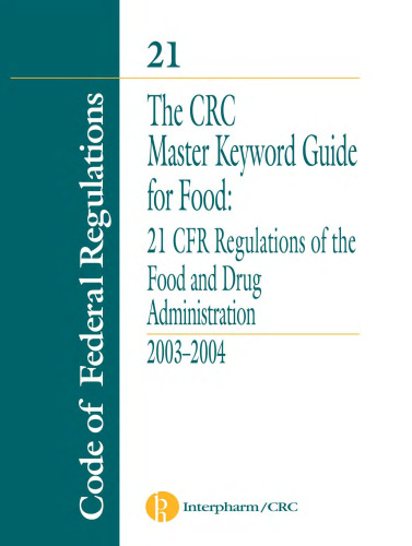 The CRC Master Keyword Guide for Food: 21 CFR Regulations of the Food and Drug Administration 2003–2004