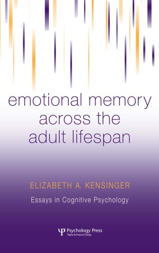Emotional Memory across the Adult Lifespan (Essays in Cognitive Psychology)
