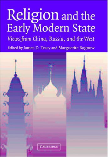 Religion and the Early Modern State: Views from China, Russia, and the West (Studies in Comparative Early Modern History)