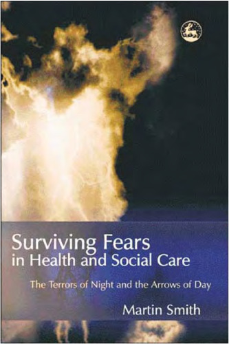 Surviving Fears In Health And Social Care: The Terrors Of Night And The Arrows Of Day