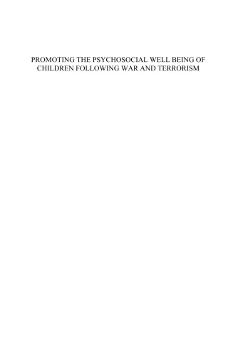 Promoting the Psych Well Being of Children Following War and Terrorism: Volume 4 NATO Security through Science Series: Human and Societal Dynamics ... Science, Human and Societal Dynamics)
