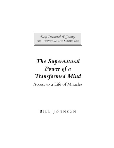 The Supernatural Power of a Transformed Mind 40-Day Devotional and Personal Journal
