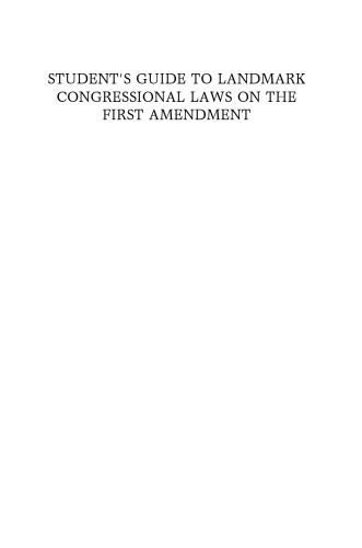 Student's Guide to Landmark Congressional Laws on the First Amendment (Student's Guide to Landmark Congressional Laws)