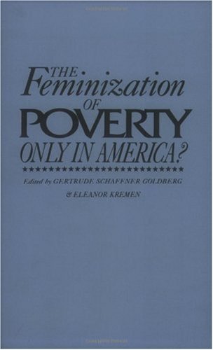 The Feminization of Poverty: Only in America? (Contributions in Women's Studies)