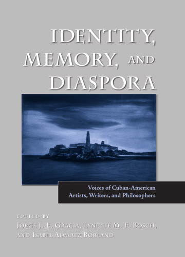 Identity, Memory, and Diaspora: Voices of Cuban-American Artists, Writers, and Philosophers (S U N Y Series in Latin American and Iberian Thought and Culture)