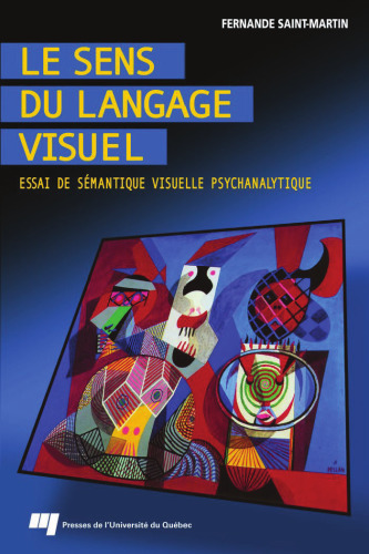 Le sens du langage visuel : Essai de sémantique visuelle psychanalytique