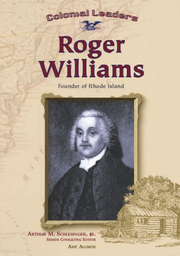Roger Williams: Founder of Rhode Island (Colonial Leaders)