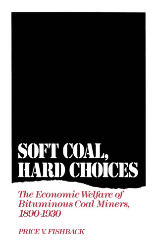 Soft Coal, Hard Choices: The Economic Welfare of Bituminous Coal Miners, 1890-1930