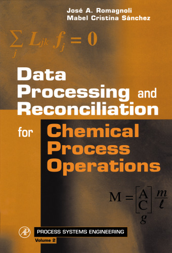 Data Processing and Reconciliation for Chemical Process Operations: Volume 2 (Process Systems Engineering)