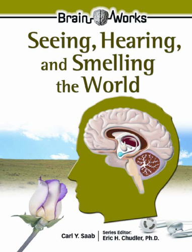 Seeing, Hearing, And Smelling the World (Brain Works)