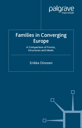 Families in Converging Europe: A Comparison of Forms, Structures and Ideals (Palgrave Studies in Family Sociology)