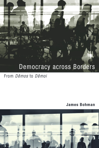 Democracy across Borders: From Dêmos to Dêmoi (Studies in Contemporary German Social Thought)