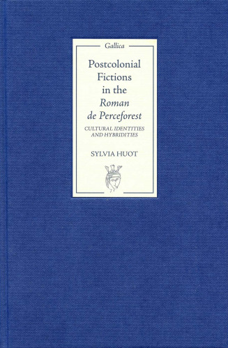 Postcolonial Fictions in the 'Roman de Perceforest': Cultural Identities and Hybridities (Gallica)