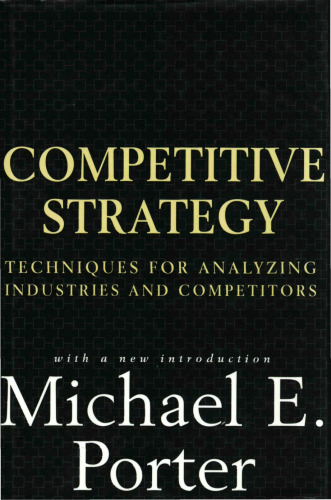 Competitive Strategy: Techniques for Analyzing Industries and Competitors