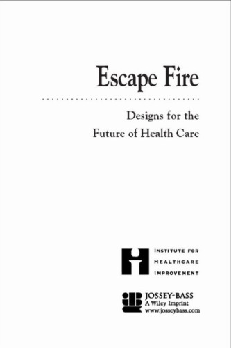 Escape Fire: Designs for the Future of Health Care
