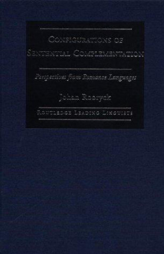 Configurations of Sentential Complementation: Perspectives from Romance Languages (Routledge Leading Linguists)
