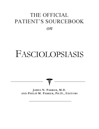 The Official Patient's Sourcebook on Fasciolopsiasis: A Revised and Updated Directory for the Internet Age