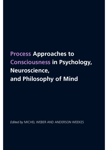 Process Approaches to Consciousness in Psychology, Neuroscience, and Philosophy of Mind