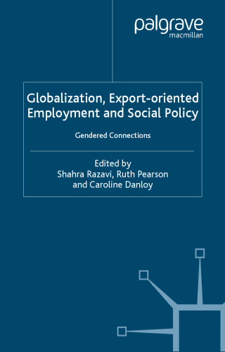 Globalization, Export-Oriented Employment and Social Policy: Gendered Connections