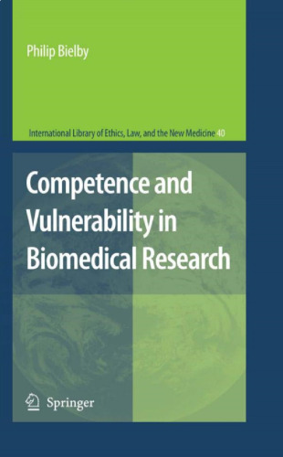 Competence and Vulnerability in Biomedical Research (International Library of Ethics, Law, and the New Medicine Volume 40)