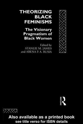 Theorizing Black Feminisms: The Visionary Pragmatism of Black Women