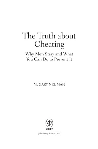 The Truth about Cheating: Why Men Stray and What You Can Do to Prevent It