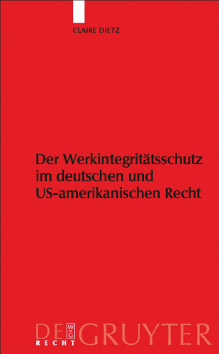 Der Werkintegritätsschutz im deutschen und US-amerikanischen Recht