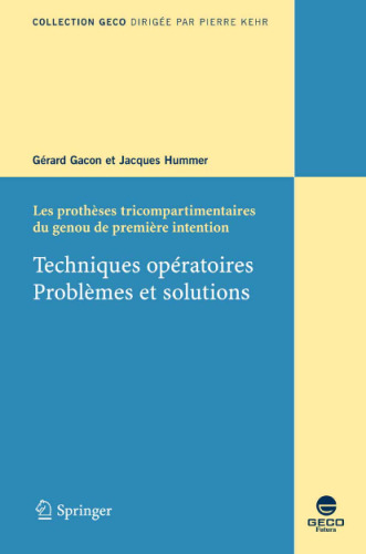 Les prothèses tricompartimentaires du genou de première intention : Techniques opératoires. Problèmes et solutions (Collection GECO)