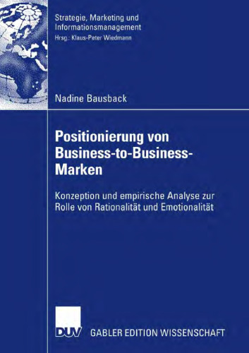 Positionierung von Business-to-Business-Marken: Konzeption und empirische Analyse zur Rolle von Rationalität und Emotionalität