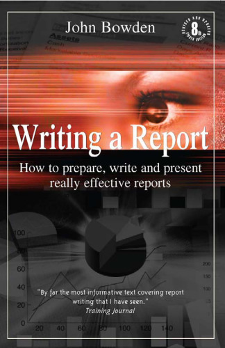 Writing a Report: How to Prepare, Write and Present Really Effective Reports
