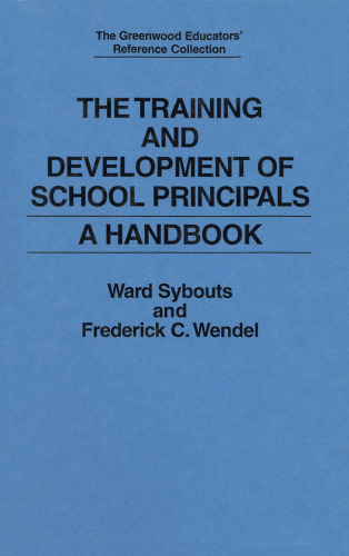 The Training and Development of School Principals: A Handbook (The Greenwood Educators' Reference Collection)