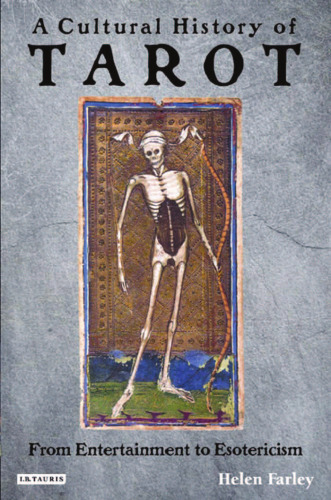 A Cultural History of Tarot: From Entertainment to Esotericism
