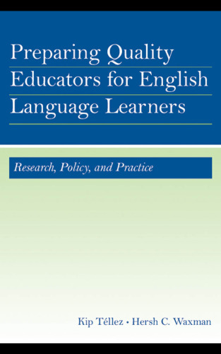 Preparing Quality Educators for English Language Learners: Research, Policy, and Practice