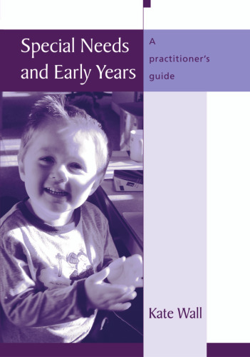 Special Needs and Early Years: A Practitioner's Guide