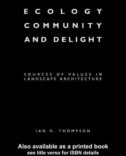 Ecology, Community and Delight: Sources of Values in Landscape Architecture