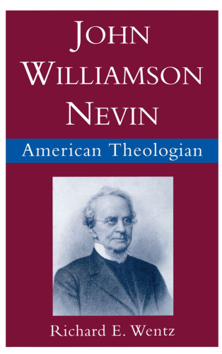John Williamson Nevin: American Theologian (Religion in America)