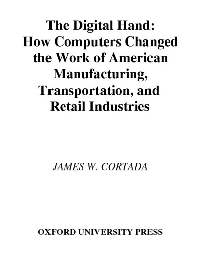 The Digital Hand: How Computers Changed the Work of American Manufacturing, Transportation, and Retail Industries