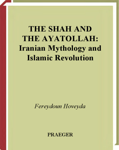 The Shah and the Ayatollah: Iranian Mythology and Islamic Revolution