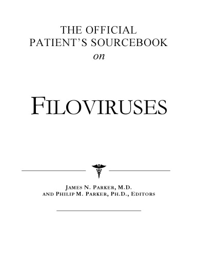The Official Patient's Sourcebook on Filoviruses: A Revised and Updated Directory for the Internet Age