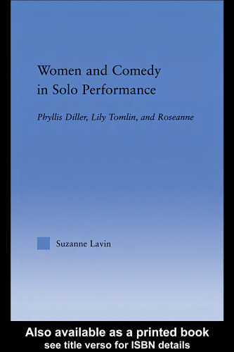 Women and Comedy in Solo Performance: Phyllis Diller, Lily Tomlin and Roseanne (Studies in Americanpopular History and Culture)
