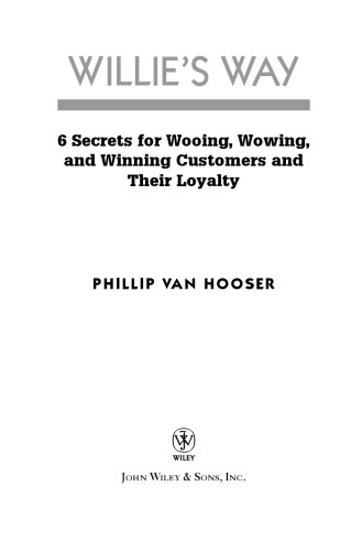 Willie's Way: 6 Secrets for Wooing, Wowing, and Winning Customers and Their Loyalty