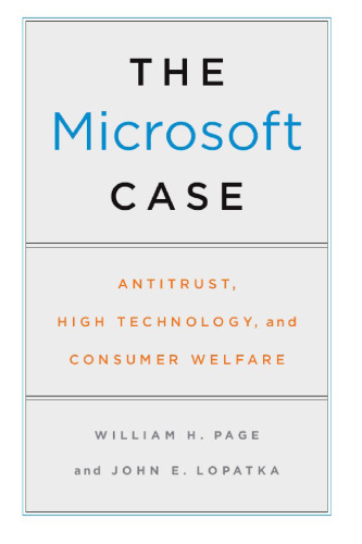 The Microsoft Case: Antitrust, High Technology, and Consumer Welfare