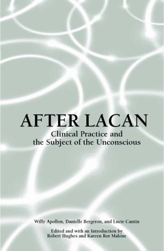 After Lacan: Clinical Practice and the Subject of the Unconscious