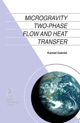 Microgravity Two-phase Flow and Heat Transfer (Space Technology Library)