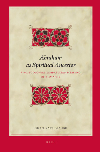 Abraham as Spiritual Ancestor. A Postcolonial Zimbabwean Reading of Romans 4